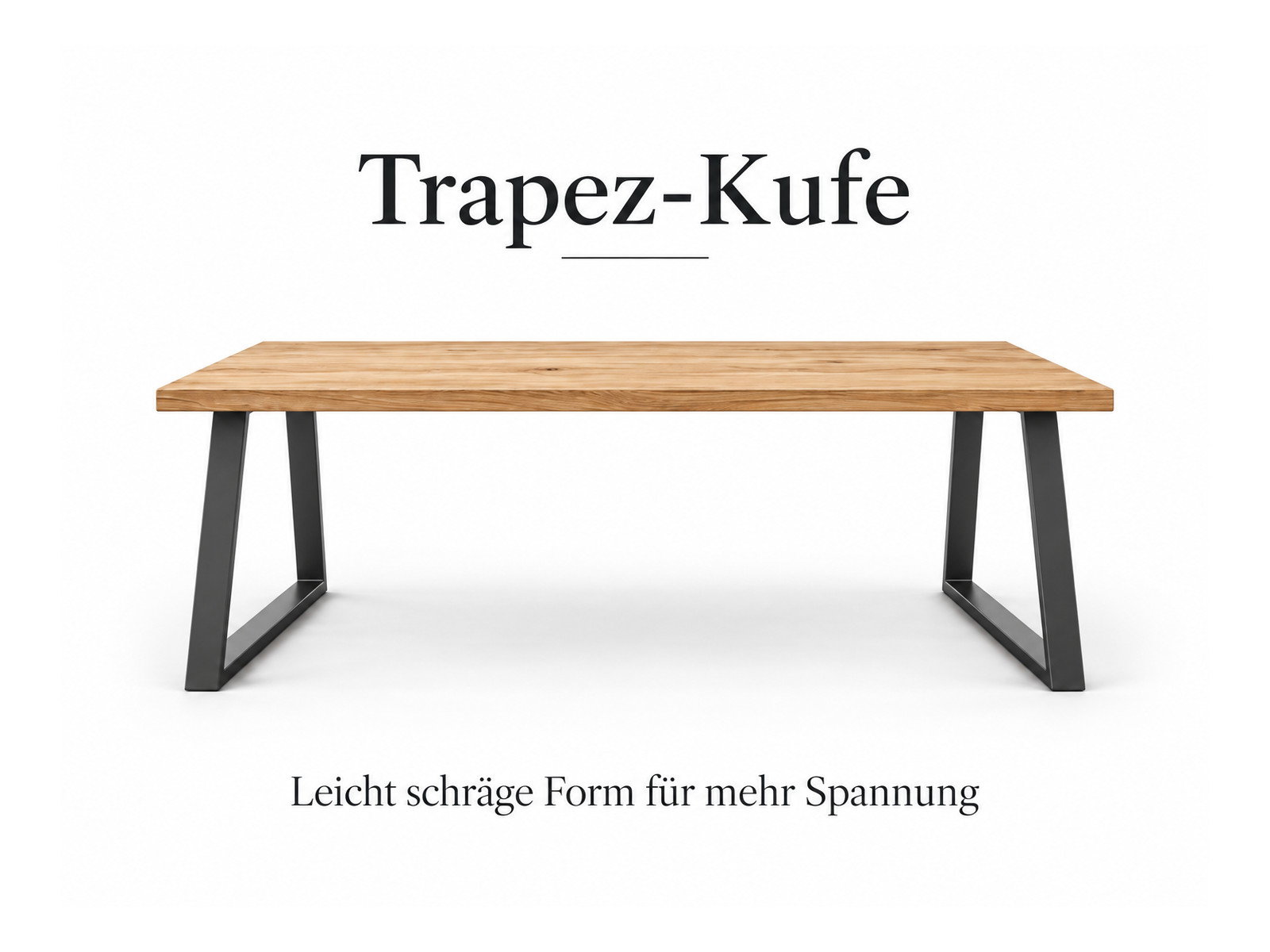 Trapez-Kufe für Kufentische mit leicht schräg verlaufenden Gestellseiten