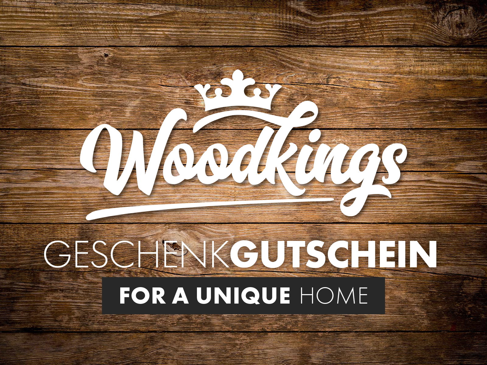 Woodkings Gutschein als Geschenkidee zum Geburtstag, Einzug, zur Hochzeit oder zu Weihnachten